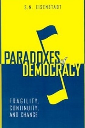 Paradoxes of Democracy: Fragility, Continuity, and Change by S. N. Eisenstadt