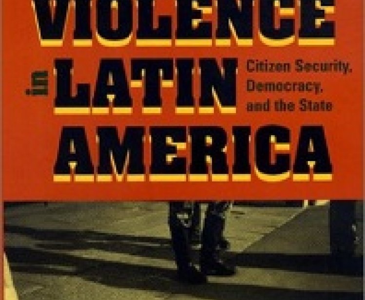 Crime and Violence in Latin America: Citizen Security, Democracy, and the State, edited by Hugo Frühling and Joseph S. Tulchin with Heather Golding