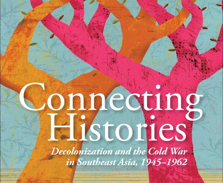 Connecting Histories: Decolonization and the Cold War in Southeast Asia, 1945–1962, edited by Christopher Goscha and Christian Ostermann