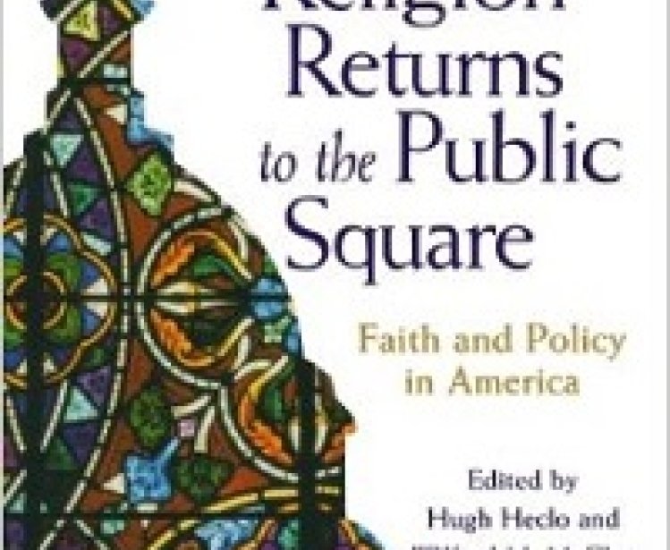 Religion Returns to the Public Square: Faith and Policy in America, edited by Hugh Heclo and Wilfred M. McClay