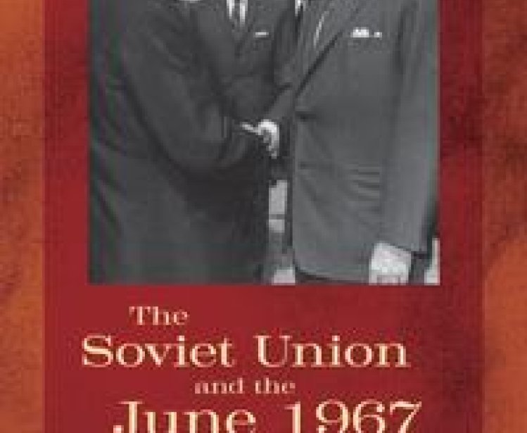 The Soviet Union and the June 1967 Six Day War, edited by Yaacov Ro’i and Boris Morozov