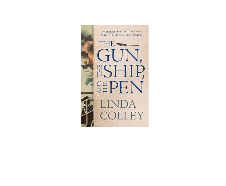 The Gun, the Ship, and the Pen: Warfare, Constitutions, and the Making of the Modern World 