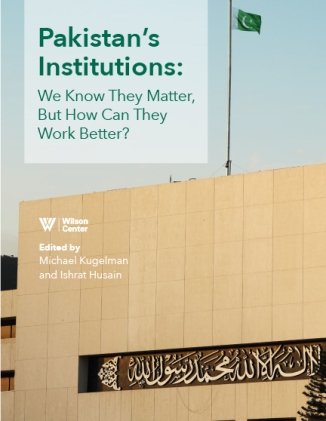 Pakistan's Institutions: We Know They Matter, But How Can They Work Better?