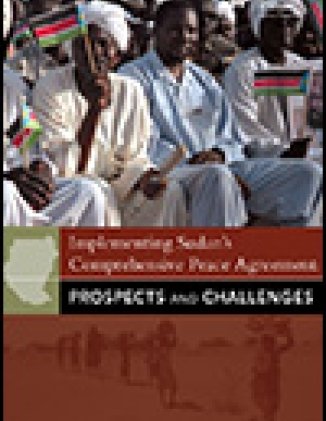 Implementing Sudan's Comprehensive Peace Agreement; Prospects and Challenges