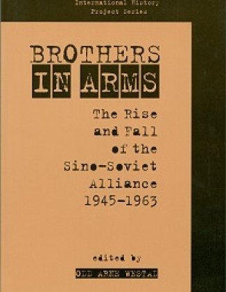 Brothers in Arms: The Rise and Fall of the Sino-Soviet Alliance, 1945-1963