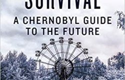 Manual for Survival: A Chernobyl Guide to the Future by Title VIII Research Scholar Kate Brown
