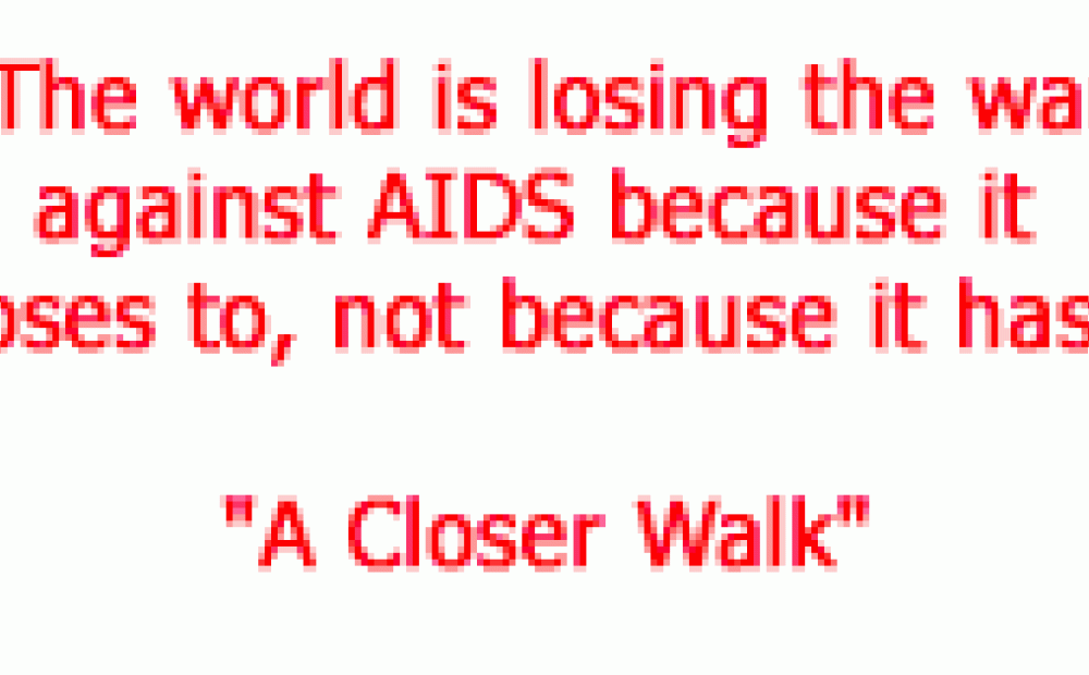 <i><b>A Closer Walk</i>: A Film about AIDS and the World</b>