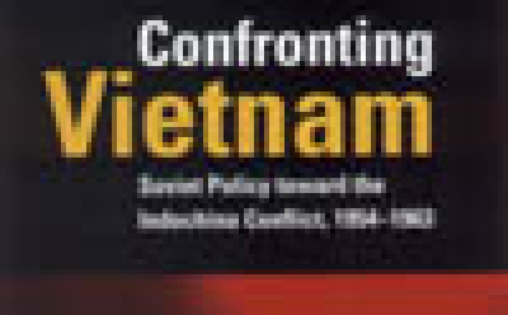 <i>Book Launch</i> - Confronting Vietnam. Soviet Policy toward the Indochina Conflict, 1954-1963