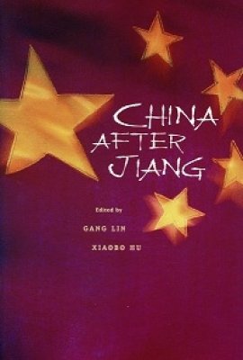 China after Jiang, edited by Gang Lin and Xiaobo Hu