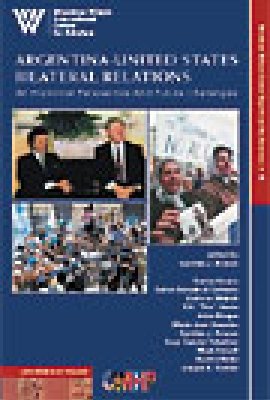 Argentina-United States Bilateral Relations. An Historical Perspective and Future Challenges. Complete PDF file.