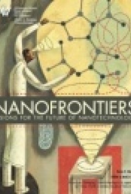 PEN 6 - NanoFrontiers: Visions for the Future of Nanotechnology (Report)