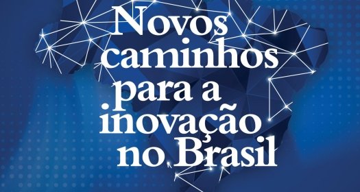 Book Release: Novos Caminhos Para a Inovação (New Paths for Innovation in Brazil)
