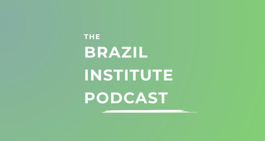 The Brazil Institue Podcast
