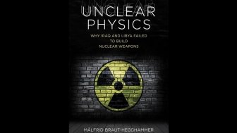 Why Some Nuclear Programs Fail and Others Succeed: “Unclear Physics” with Author Målfrid Braut-Hegghammer