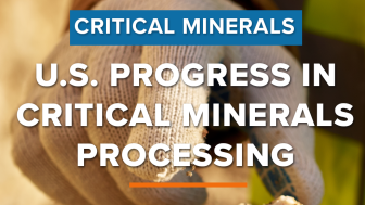 U.S. Progress in Critical Minerals Processing