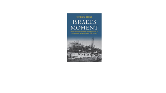 Israel's Moment: International Support for and Opposition to Establishing the Jewish State, 1945–1949