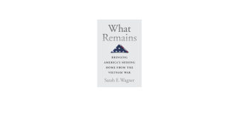 What Remains: Bringing America’s Missing Home from the Vietnam War