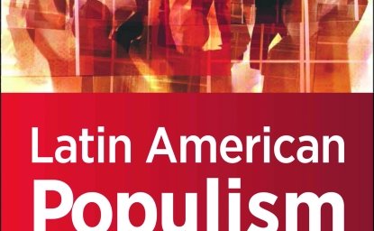 Latin American Populism in the Twenty-First Century, edited by Carlos de la Torre and Cynthia J. Arnson