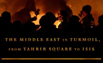 A Rage for Order: The Middle East in Turmoil, from Tahrir Square to ISIS