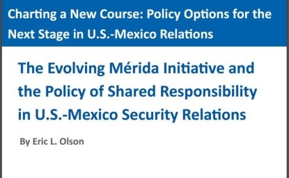 The Evolving Merida Initiative and the Policy of Shared Responsibility in U.S.-Mexico Security Relations