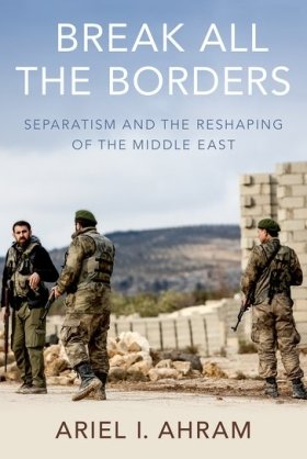 Break all the Borders: Separatism and the Reshaping of the Middle East