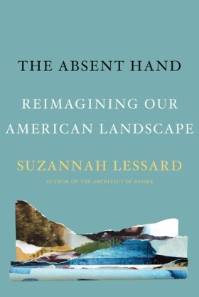 The Absent Hand: Reimagining Our American Landscape