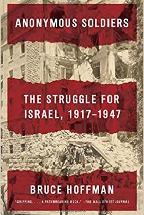 Anonymous Soldiers: The Struggle For Israel, 1917-1947