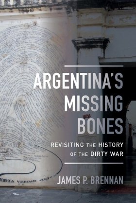 Argentina's Missing Bones: Revisiting the History of the Dirty War