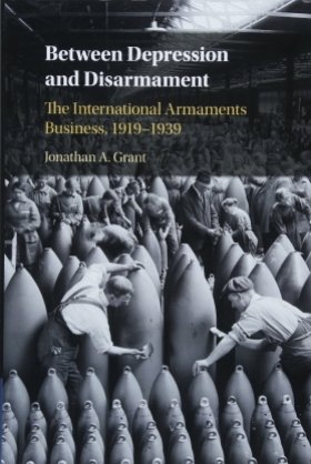 Between Depression and Disarmament:  The International Armaments Business, 1919-1939