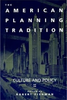 The American Planning Tradition: Culture and Policy, edited by Robert Fishman