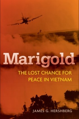 Marigold: The Lost Chance for Peace in Vietnam by James G. Hershberg