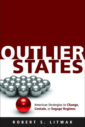 Outlier States: American Strategies to Change, Contain, or Engage Regimes by Robert S. Litwak