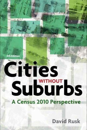 Cities without Suburbs: A Census 2010 Perspective by David Rusk