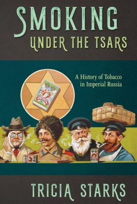 Smoking Under the Tsars: A History of Tobacco in Imperial Russia