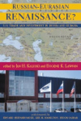 Russian Eurasian Renaissance? U.S. Trade and Investment in Russia and Eurasia