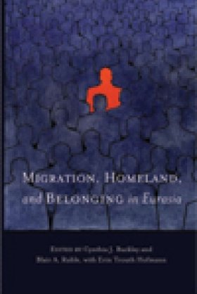 Migration, Homeland, and Belonging in Eurasia