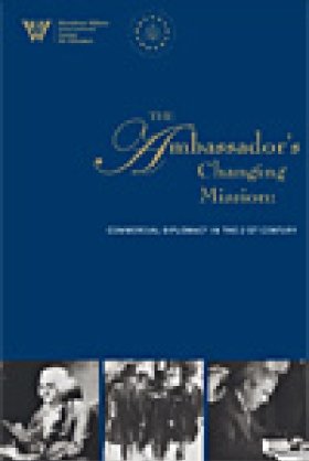 The Ambassador's Changing Mission: Commercial Diplomacy in the 21st Century