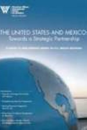 The United States and Mexico: Towards a Strategic Partnership