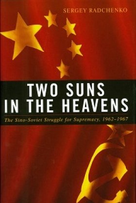 Two Suns in the Heavens: The Sino-Soviet Struggle for Supremacy, 1962-1967