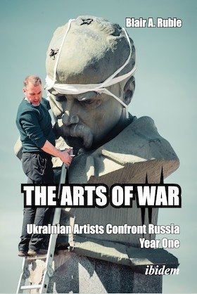 The Arts of War: Ukrainian Artists Confront Russia, Year One