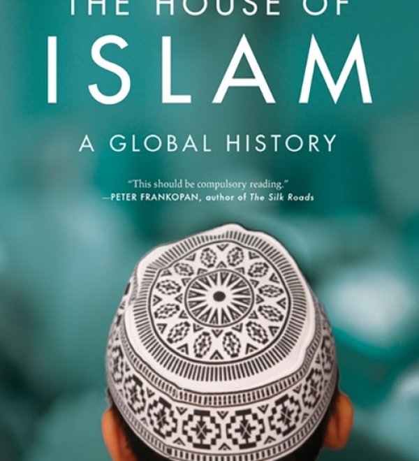 The House of Islam: A Global History