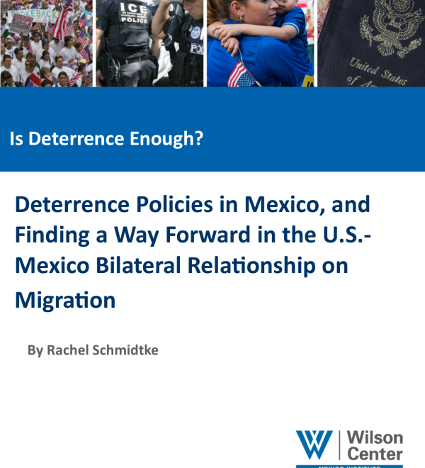 Is Deterrence Enough? Deterrence Policies in Mexico, and Finding a Way Forward in the U.S.-Mexico Bilateral Relationship on Migration