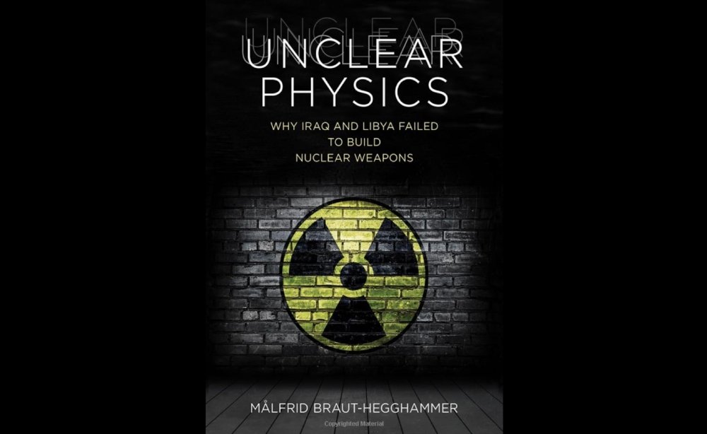 Why Some Nuclear Programs Fail and Others Succeed: “Unclear Physics” with Author Målfrid Braut-Hegghammer