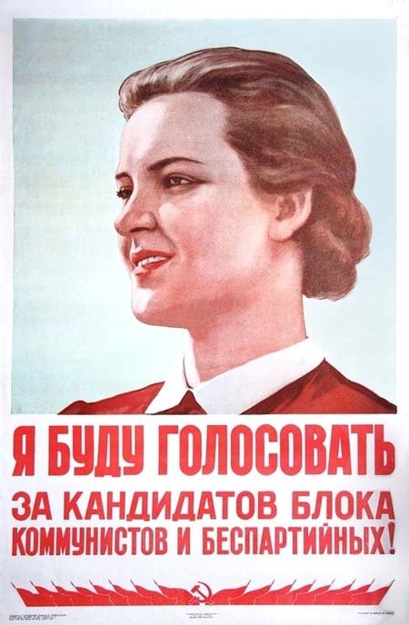 A Soviet Poster that reads: “I will vote for the bloc of Communists and Non-Party Members.”
