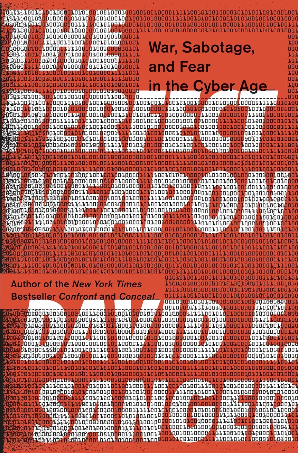 The Perfect Weapon: War, Sabotage, and Fear in the Cyber Age