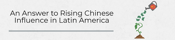 Image- An Answer to Rising Chinese Influence in Latin America