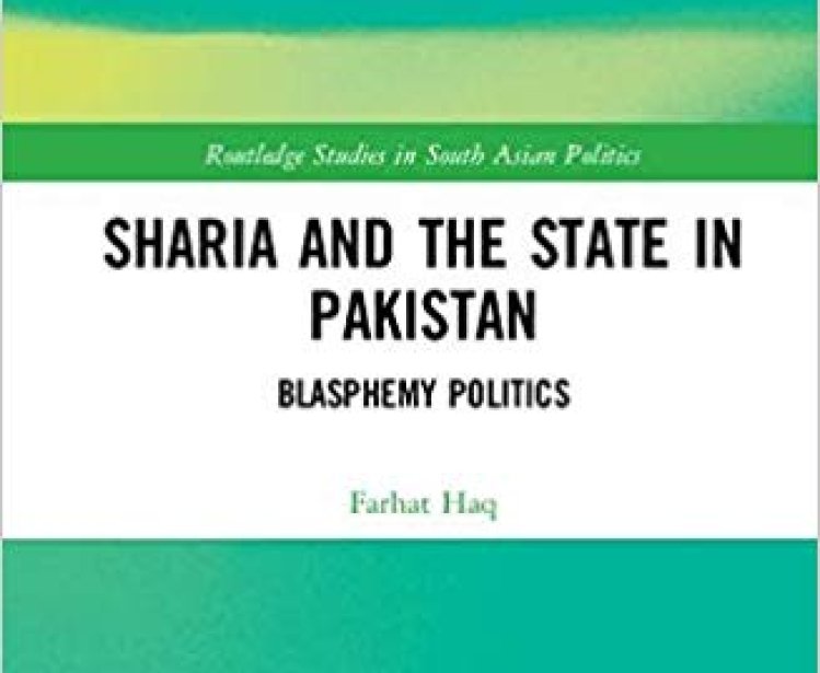 Sharia and the State in Pakistan: Blasphemy Politics