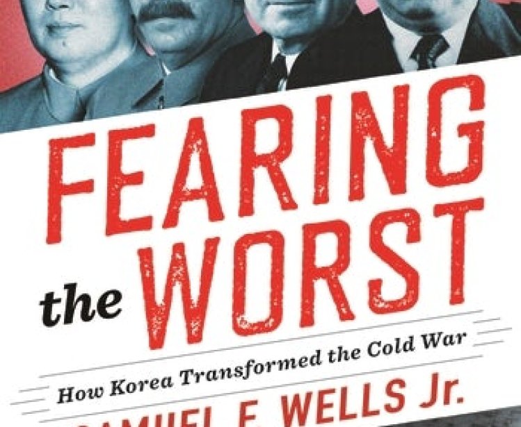 Fearing the Worst: How Korea Transformed the Cold War