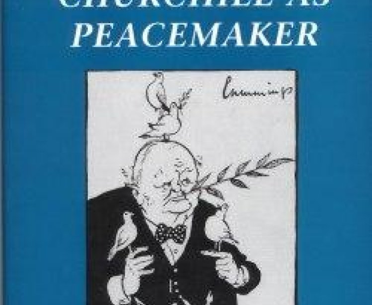 Churchill as Peacemaker, edited by James W. Muller