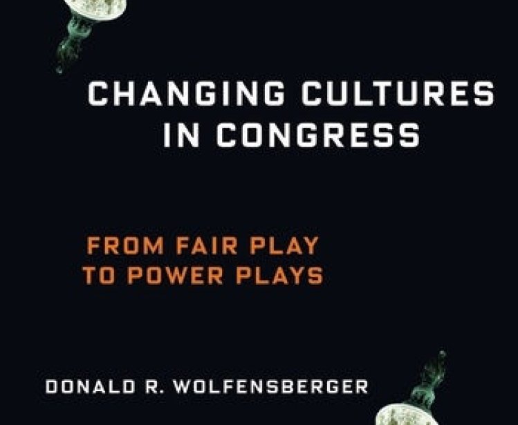 Changing Cultures in Congress: From Fair Play to Power Plays